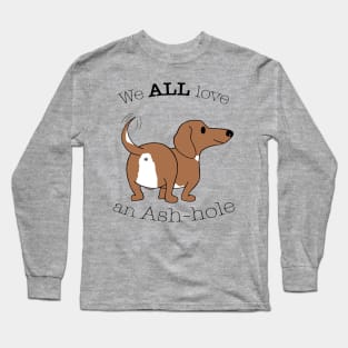 We ALL love an Ash-hole Long Sleeve T-Shirt